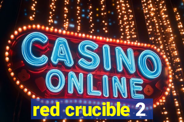 red crucible 2